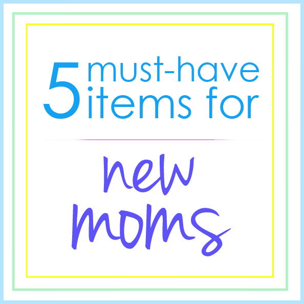 5 Must Have Items for New Moms | iowagirleats