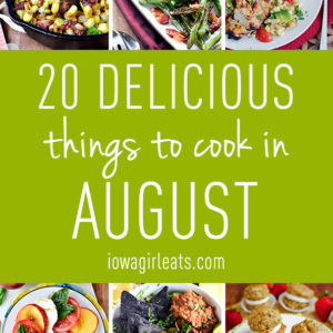 20 Delicious Things to Cook in August
