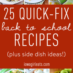 25 Quick-Fix Back to School Recipes (plus side dish ideas!)