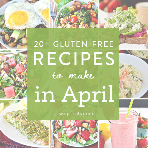 20 Gluten-Free Recipes to Make in April | iowagirleats.com