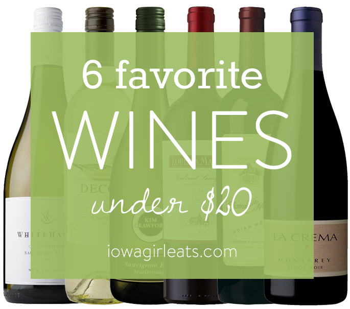 Need a hostess gift or simply a delicious wine to sip on at home? Here are my go-to, 6 favorite wines under $20. | iowagirleats.com