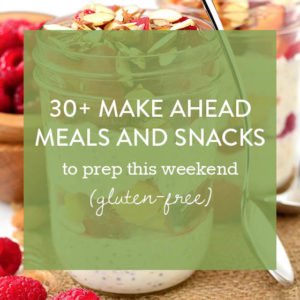30+ Make-Ahead Meals and Snacks to Prep This Weekend