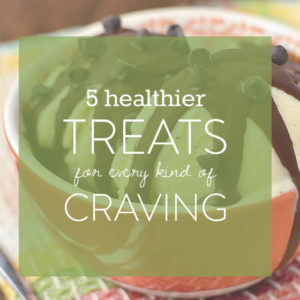 5 Healthier Treats For Every Kind of Craving