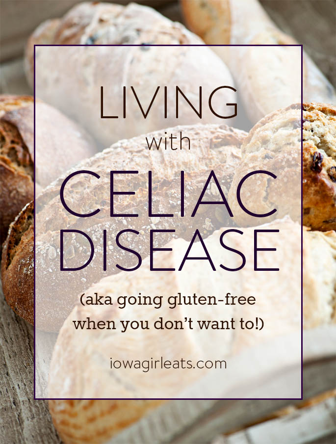 Living with Celiac Disease | iowagirleats.com