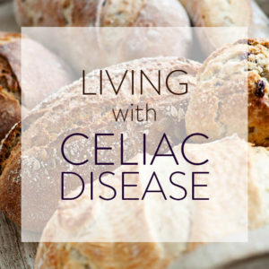 Living with Celiac Disease (aka Going Gluten-Free When You Don’t Want To)