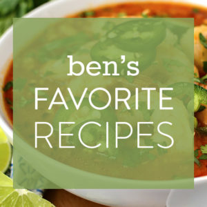 10 of Ben’s Favorite Recipes